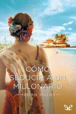 Cómo  seducir  a  un  millonario  (Amantes  reales  3)  