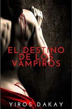 El  Destino  de  los  Vampiros  |  Yiros  Dakay  