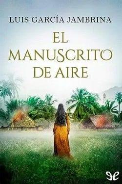 El  Manuscrito  de  Aire  (Fernando  de  Rojas  4)  |  Luis  García  Jambrina  