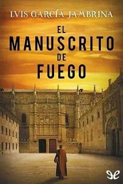 El  Manuscrito  de  Fuego  (Fernando  de  Rojas  3)  |  Luis  García  Jambrina  