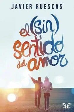 El  (Sin)  Sentido  del  Amor  |  Javier  Ruescas  