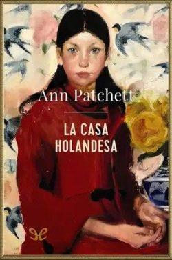 La  Casa  Holandesa  |  Ann  Patchett  