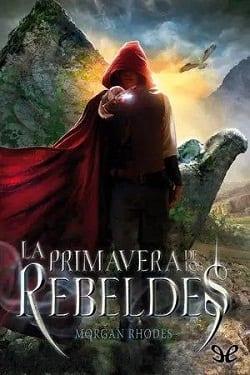 La  Primavera  de  los  Rebeldes  |  Morgan  Rhodes  