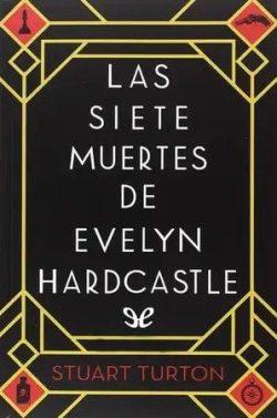 Las  siete  muertes  de  Evelyn  Hardcastle  |  Stuart  Turton  