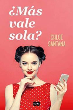 ¿Más  vale  sola?  |    Chloe  Santana  