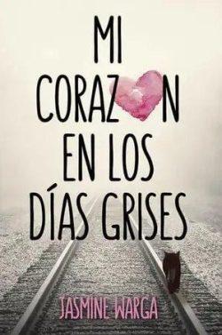 Mi  corazón  en  los  días  grises  |  Jasmine  Warga  