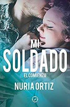 Mi  soldado.  El  comienzo  |  Nuria  Ortiz  