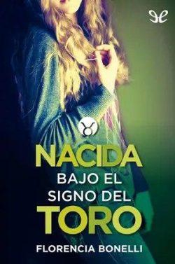 Nacida  bajo  el  signo  del  toro  |  Florencia  Bonelli  