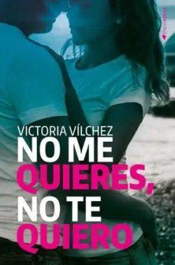 No  me  quieres,  no  te  quiero  |  Victoria  Vílchez  