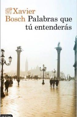 Palabras  que  tu  Entenderás  |  Xavier  Bosch  