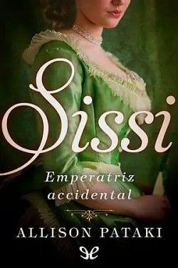 Sissi  Emperatriz  Accidental  |  Allison  Pataki  
