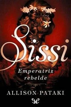 Sissi  Emperatriz  Rebelde  |  Allison  Pataki  