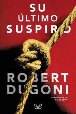 Su  último  suspiro  |  Robert  Dugoni  