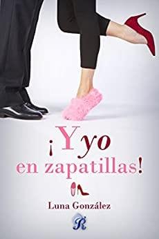 ¡Y  yo  en  Zapatillas!  |  Luna  Gonzalez